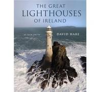 The Great Lighthouses of Ireland by David Hare David Hare (Auteur)