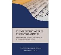 The Great Living Tree Tibetan Grammars: Beginner's Level Tibetan Grammar Texts by Yangchen Drubpay Dorje