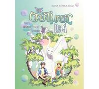 The Great Magic LEM Three Friends and Their Journey: A tale about how life’s magic can make dreams come true.