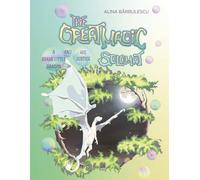 The Great Magic SOLOMAT A Brave Little Dragon and His Justice: A story about courage, love, and the bonds we share with friends and nature alike.