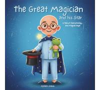 The Great Magician and His Star: A Magical Tale of Childhood Cancer, Chemotherapy, and Hope , dealing with illness, hospital stays, medical treatment , gift for children undergoing treatment 8.5 x 8.5