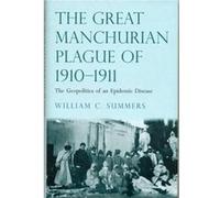 The Great Manchurian Plague of 19101911 - William C. Summers - Yale University Press - Livre en Anglais - Hardback William C. SummersWilliam C. Summers (Auteur)