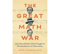 The Great Math War How Three Brilliant Minds Fought for the Foundations of Mathematics - Jason Socrates Bardi - Basic Books - ebook (ePub) - Livre
