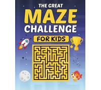 The GREAT Maze Challenge for Kids: Fun Activity Book with Tube, Shaped & Classic Mazes + Coloring Themes: Space, Magical Creatures, Animals & More | Boosts Focus, Logic & Problem-Solving Skills