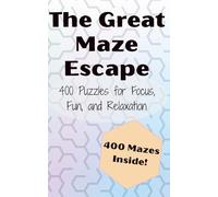 The Great Maze Escape: 400 Puzzles for Focus, Fun, and Relaxation