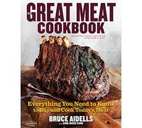 The Great Meat Cookbook: Everything You Need to Know to Buy and Cook Today's Meat