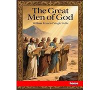 The Great Men of God: Biographies of Patriarchs, Prophets, Kings and Apostels