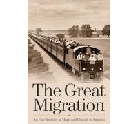 The Great Migration: An Epic Journey of Hope and Change in America