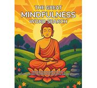 The Great Mindfulness Word Search for Adults: 100 Calming Puzzles for Stress Relief, Relaxation, and Mental Clarity: 100 mindful word searches to ... the perfect self-care puzzle book for adults.