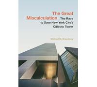 The Great Miscalculation: The Race to Save New York City's Citicorp Tower