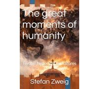 The great moments of humanity: Twelve historical miniatures