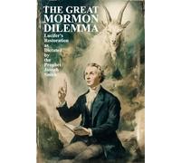 The Great Mormon Dilemma: Lucifer's Restoration as Dictated by the Prophet Joseph Smith