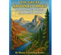 The Great National Parks of the United States Coloring Book: A 100-Page Adult Coloring Book Featuring America’s National Parks, Scenic Landscapes, and ... American Landmarks, and Scenic Landscapes
