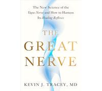 The Great Nerve: The New Science of the Vagus Nerve and How to Harness Its Healing Reflexes