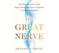 The Great Nerve: The New Science of the Vagus Nerve and How to Harness Its Healing Reflexes