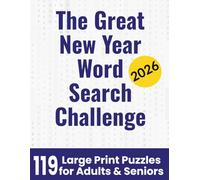 The Great New Year Word Search Challenge: 119 Word Search Puzzles for Adults & Seniors - Countdowns, Resolutions, Global Traditions and Midnight Magic!