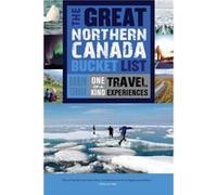The Great Northern Canada Bucket List by Robin Esrock Robin Esrock (Auteur)