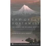The Great Northwest, Culture and Environment in the Pacific West.