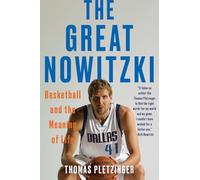 The Great Nowitzki: Basketball and the Meaning of Life