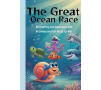 The Great Ocean Race: An Inspiring Sea Adventure with Activities and Fun Facts for Kids