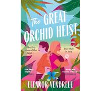 The Great Orchid Heist: Your next enemies-to-lovers romcom obsession - for fans of Casey McQuiston and Ali Hazelwood!