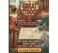 The Great Outdoors Compendium: 80 Large Print Word Search Puzzles with Fun Facts and Memory Prompts | Relaxing Wilderness Brain Games for Adults and Seniors
