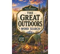 The Great Outdoors Word Search: Word Search Puzzles with Easy-to-Read Print about Camping, Hiking, National Parks, Road Trips, and Outdoor Fun and ... Gift for Vacations, Holidays, and Relaxation