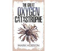 The Great Oxygen Catastrophe: A Post-Apocalyptic Survival Thriller