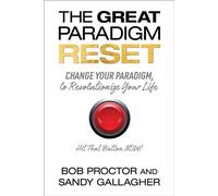 The Great Paradigm Reset Change Your Paradigm, to Revolutionize Your Life - Bob Proctor - G&D Media - ebook (ePub) - Livre