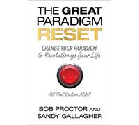 The Great Paradigm Reset Change Your Paradigm, to Revolutionize Your Life - Bob Proctor - G&D Media - ebook (ePub) - Livre