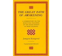 The Great Path of Awakening: An Easily Accessible Introduction for Ordinary People : A Commentary on the Mahayana Teaching of the Seven Points of Mi