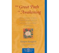 The Great Path of Awakening: The Classic Guide to Lojong, a Tibetan Buddhist Practice for Cultivating the Heart of Compassion