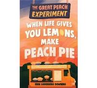 The Great Peach Experiment 1 When Life Gives You Lemons Make Peach Pie by Erin Soderberg Downing Erin Soderberg Downing (Auteur)
