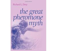 The Great Pheromone Myth by Richard L. Doty (2010-01-27)