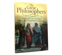The Great Philosophers: The Lives and Ideas of History's Greatest Thinkers