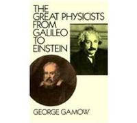 The Great Physicists from Galileo to Einstein George Gamow (Auteur)