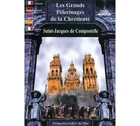 The Great Pilgrimages of Christianity: Santiago de Compostela ( Les Grands pèlerinages de la Chrétienté : Saint-Jacques de Compostelle )