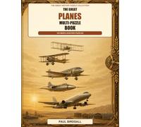 The Great Planes Multi-Puzzle Book: 100 Aviation Puzzles from the First Dreamers to Modern Flight: Word Searches, Criss-Crosses, Anagrams, Missing Vowels, Matching Games and Quick Quizzes
