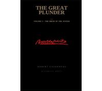 The great plunder: Volume I - The birth of the system