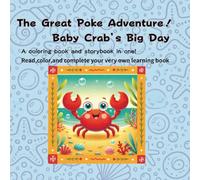 The Great Poke Adventure! Baby Crab's Big Day: A coloring book and storybook in one! Read,color,and complete your very own learning book