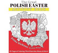 The Great Polish Easter Activity Book: Coloring, Word Searches, Mazes, and Hidden Pictures - A Cultural Celebration for Children