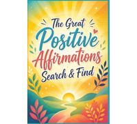 The Great Positive Affirmations Search & Find: 60 Mindful Puzzles for Stress Relief and Relaxation | Portable 6x9 Inch Brain Games for Wellness Seekers, Students, and Busy Professionals