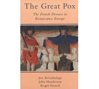 The Great Pox: The French Disease in Renaissance Europe