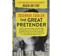 The Great Pretender: The Undercover Mission That Changed Our Understanding of Madness