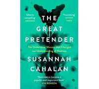 The Great Pretender: The Undercover Mission that Changed our Understanding of Madness