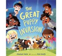 The Great Puppy Invasion by Heim & AlastairSmith & Kim Inconnu (Auteur)