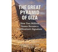 The Great Pyramid of Giza: How Two Million Stones Became a Civilization's Signature