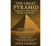 THE GREAT PYRAMID - PROPHECY WRITTEN IN STONE AND STARS: AND ITS CONNECTION TO A HOLY LANGUAGE
