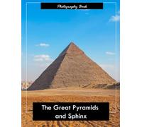 The Great Pyramids and Sphinx: A Visual Odyssey Through Egypt’s Timeless Desert Monuments - Stunning Photography of Ancient Engineering and Eternal Majesty