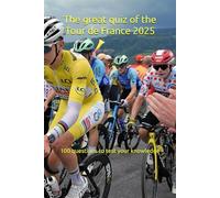 The great quiz of the Tour de France 2025: 100 questions to test your knowledge